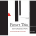 Picture This: How Pictures Workrevised and Expanded 25th Anniversary Edition