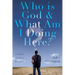 Who is God & What Am I Doing Here?: A Quick Guide to Paradise