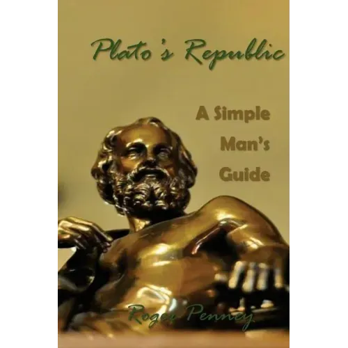Plato's Republic: A Simple Man's Guide