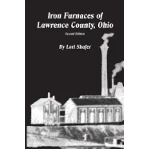Iron Furnaces of Lawrence County, Ohio