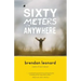 Sixty Meters to Anywhere