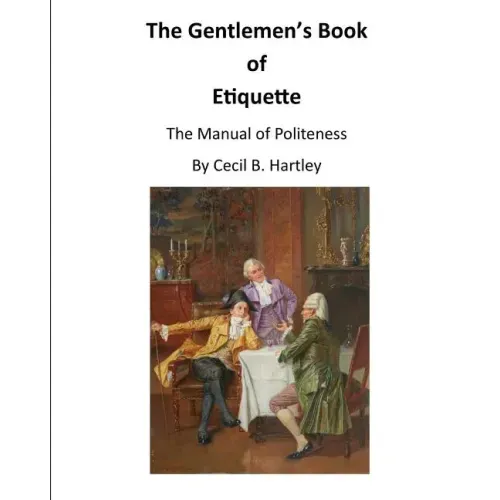 The Gentlemen's Book of Etiquette: The Manual of Politeness