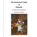The Gentlemen's Book of Etiquette: The Manual of Politeness