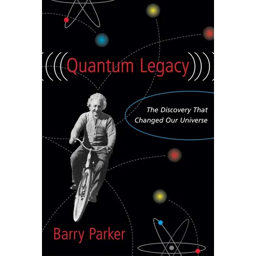 Quantum Legacy: The Discovery That Changed Our Universe