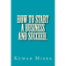 How To Start A Business And Succeed