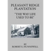 Pleasant Ridge Plantation: The Way Life Used to Be