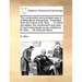 The Construction and Principal Uses of Mathematical Instruments. Translated from the French of M. Bion, ... to Which Are Added, the Construction and U