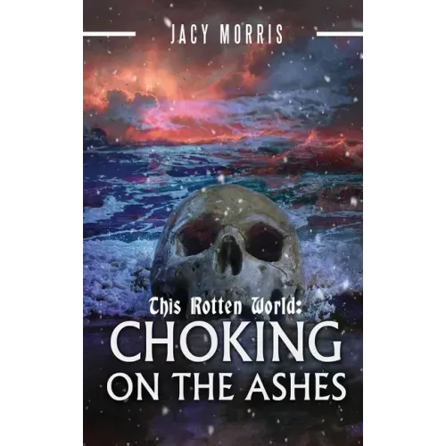 This Rotten World: Choking on the Ashes