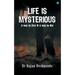LIFE IS MYSTERIOUS A way to live & A way to die