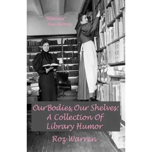 Our Bodies, Our Shelves: A Collection Of Library Humor
