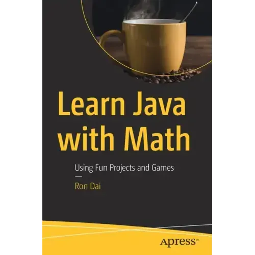 Learn Java with Math: Using Fun Projects and Games