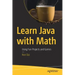 Learn Java with Math: Using Fun Projects and Games