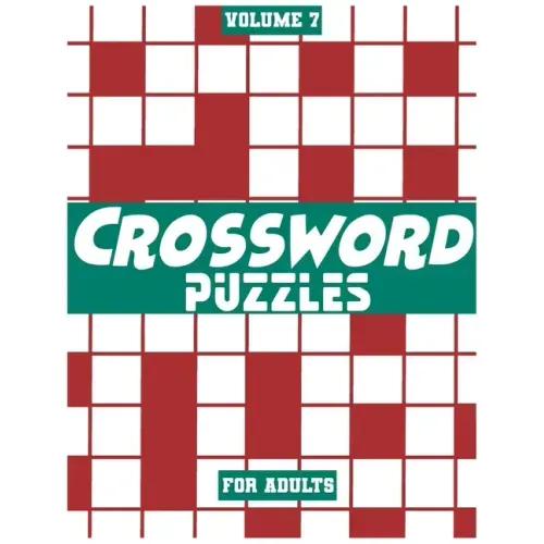 Crossword Puzzles For Adults, Volume 7: Medium To High-Level Puzzles That Entertain and Challenge