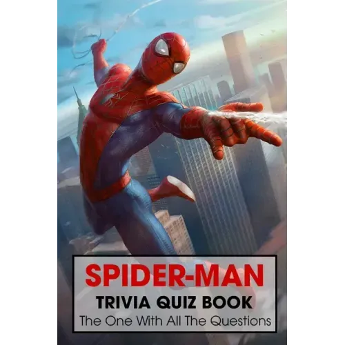Spider-Man Trivia Quiz Book: The One With All The Questions