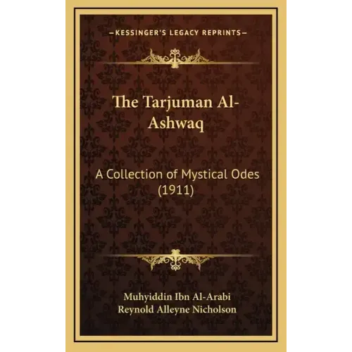 The Tarjuman Al-Ashwaq: A Collection of Mystical Odes (1911)