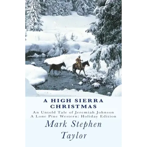 A High Sierra Christmas: An untold tale of Jeremiah Johnson
