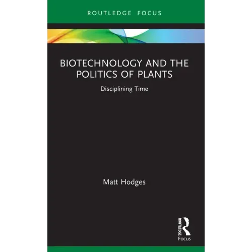 Biotechnology and the Politics of Plants: Disciplining Time