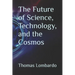 The Future of Science, Technology, and the Cosmos