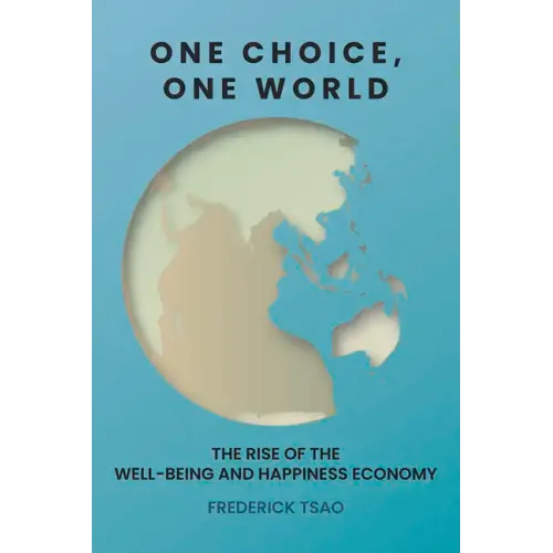 One Choice, One World: The Rise of the Well-Being and Happiness Economy