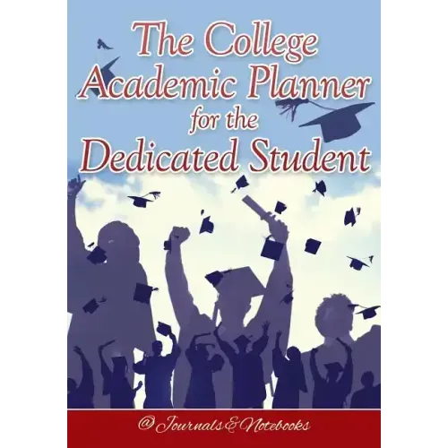 The College Academic Planner for the Dedicated Student
