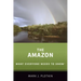 The Amazon: What Everyone Needs to Know(r)