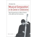 Musical Composition in the Context of Globalization: New Perspectives on Music History of the Twentieth and Twenty-First Century