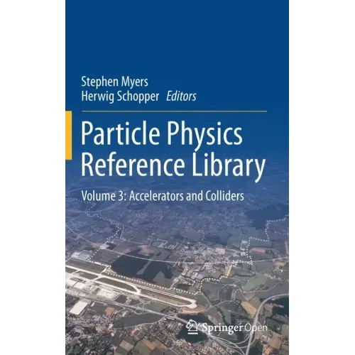 Particle Physics Reference Library: Volume 3: Accelerators and Colliders