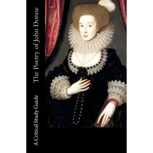 The Poetry of John Donne - A Critical Study Guide