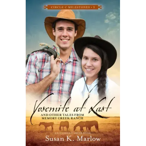 Yosemite at Last: And Other Tales from Memory Creek Ranch