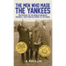 The Men Who Made the Yankees: The Odyssey of the World's Greatest Baseball Team from Baltimore to the Bronx