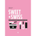 Sweet & Swiss: Delicious and Easy Desserts from the Heart of Europe