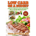 Low Carb On A Budget: 20 Recipes To Help Up You Enjoy The Benefits Of The Low Carb Diet Without Going Broke