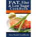 Fat, Fiber & Low Sugar Cookbook: Give the Low Sugar High Fiber Diet a Chance - 40 Delicious & Healthy Recipes That Your Family Will Love