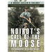 Noirot's Call of the Moose: The Biography of Clark Noirot