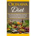 Okinawa Diet: The Ultimate Beginner's Guide for Understanding the Okinawa Diet And What You Need To Know