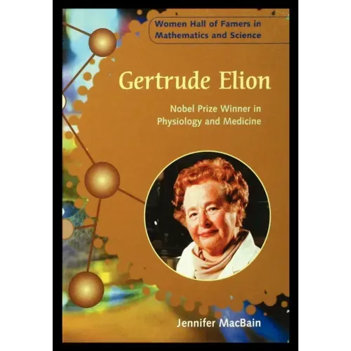 Gertrude Elion: Nobel Prize Winner in Physiology and Medicine