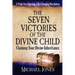 The Seven Victories of the Divine Child: Claiming Your Divine Inheritance