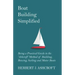 Boat Building Simplified - Being a Practical Guide to the 'Ashcroft' Method of Building, Rowing, Sailing and Motor Boats