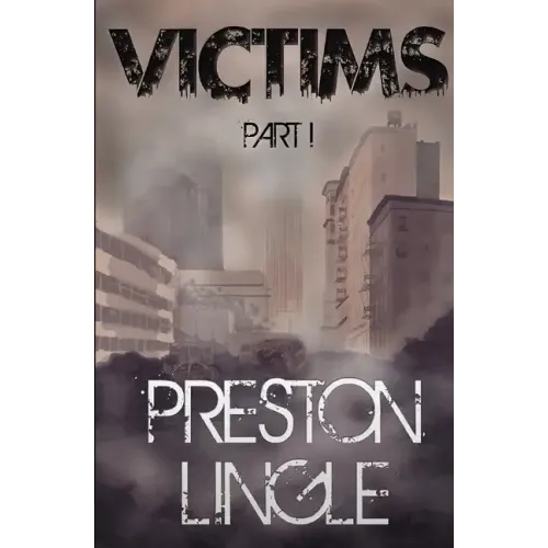 Victims: Part 1 A Post-Apocalyptic Dystopian Science Fiction Novel Series