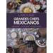 Grandes Chefs Mexicanos: Panadería - Repostería - Chocolatería
