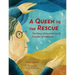 A Queen to the Rescue: The Story of Henrietta Szold, Founder of Hadassah