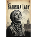The Babushka Lady: Unveiling the Enigma Behind the Kennedy Assassination Witness