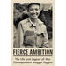 Fierce Ambition: The Life and Legend of War Correspondent Maggie Higgins