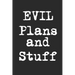 Evil Plans And Stuff