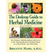The Desktop Guide to Herbal Medicine: The Ultimate Multidisciplinary Reference to the Amazing Realm of Healing Plants in a Quick-Study, One-Stop Guide