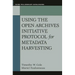 Using the Open Archives Initiative Protocol for Metadata Harvesting