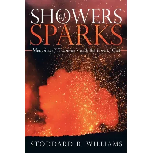 Showers of Sparks: Memories of Encounters with the Love of God