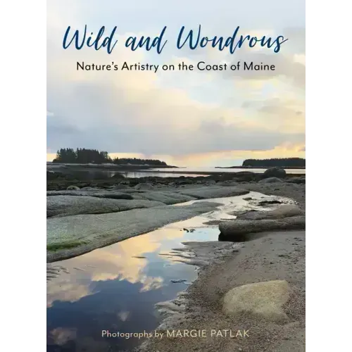 Wild and Wondrous: Nature's Artistry on the Coast of Maine