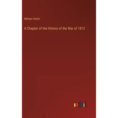 A Chapter of the History of the War of 1812