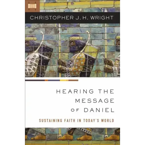 Hearing the Message of Daniel: Sustaining Faith in Today's World